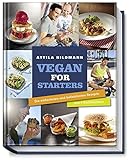 Vegan for Starters - Die einfachsten und beliebtesten Rezepte aus vier Kochbüchern (Vegane Kochbücher von Attila Hildmann)